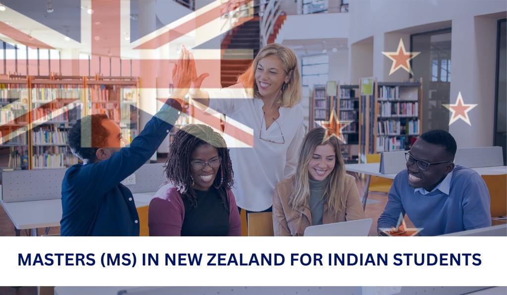 Ultimate Guide on Master’s (MS) in New Zealand for Indian Students: