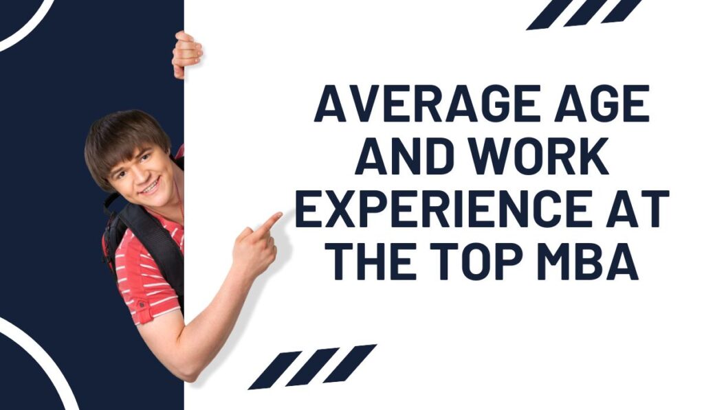 Average age and work experience of students at the top mba colleges