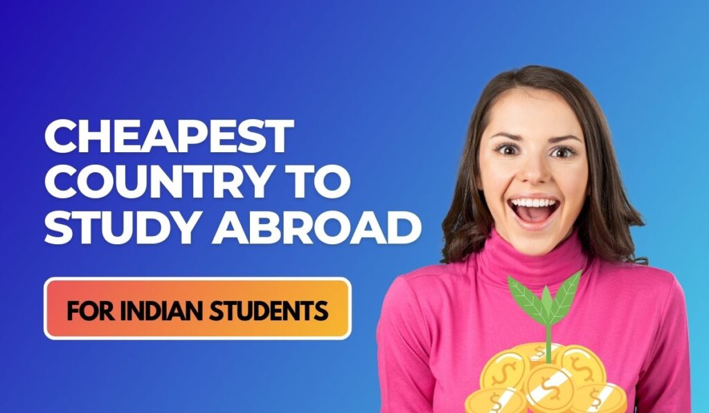 Cheapest Country to Study Abroad for Indian Students