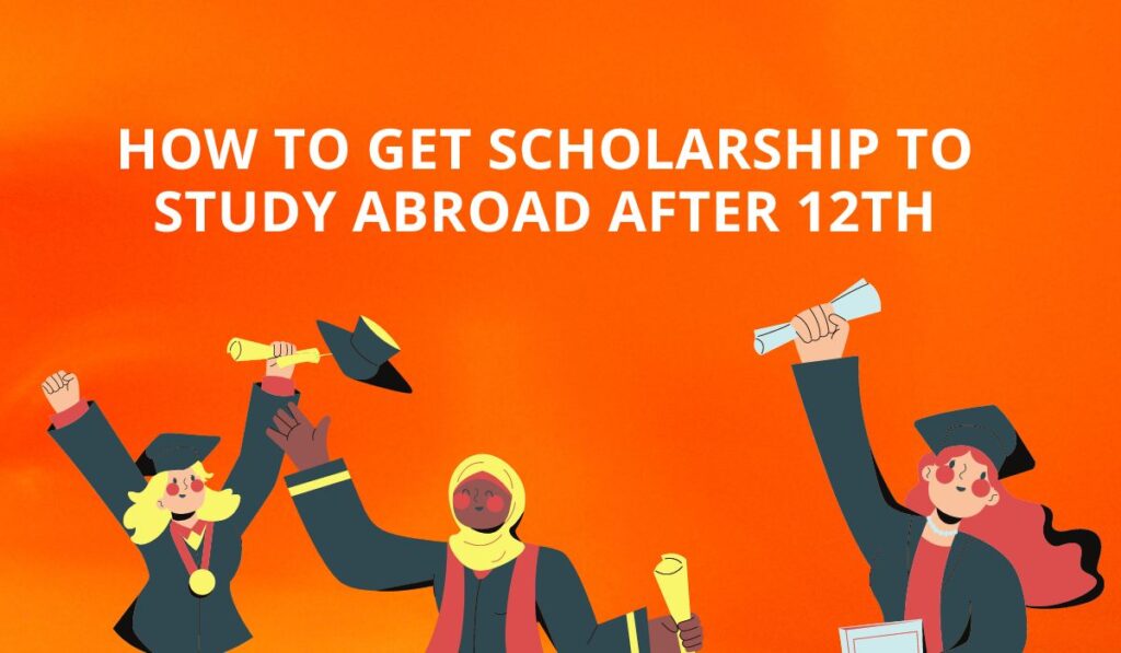 How to get scholarship to study abroad after 12th
